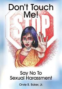 Don't Touch Me! Say No To Sexual Harassment