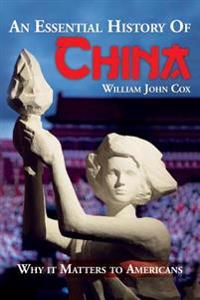 An Essential History of China: Why It Matters to Americans