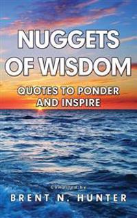 Bokomslag för "Nuggets of Wisdom: Quotes to Ponder and Inspire"