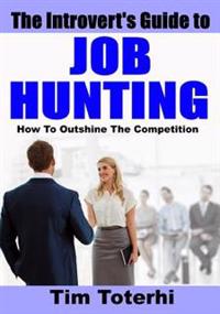 The Introvert's Guide to Job Hunting: How to Outshine the Competition