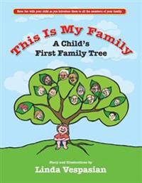 This is my Family: A Childs First Family Tree