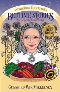 Grandma Gjertrud's Bedtime Stories: Nurturing the Child Within