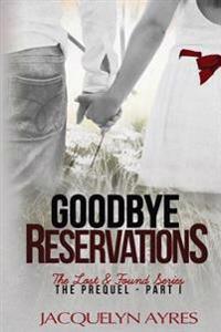 Goodbye Reservations: Prequel Part I