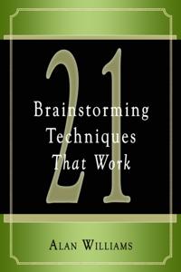 21 Brainstorming Techniques That Work