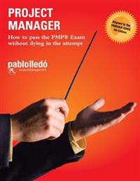 Project Manager: How to pass the PMP Exam without dying in the attempt