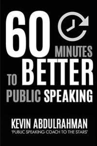 Bokomslag för "60 Minutes to Better Public Speaking: Get Better. Deliver Better. Feel Better."