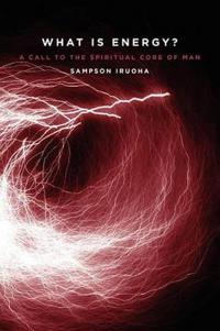 Bokomslag för "What is Energy? A Call to the Spiritual Core of Man"