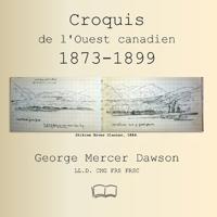 Croquis de l'Ouest canadien 1873-1899
