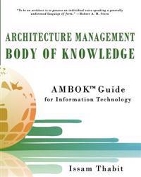 Architecture Management Body of Knowledge: Ambok(tm) Guide for Information Technology