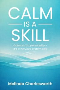 Calm Is A Skill