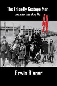 The Friendly Gestapo Man: And Other Stories of My Life