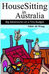 HouseSitting in Australia: Big Adventures on a Tiny Budget