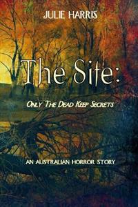 The Site: Only the Dead Keep Secrets