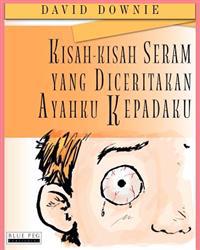 Kisah-Kisah Seram Yang Diceritakan Ayahku Kepadaku