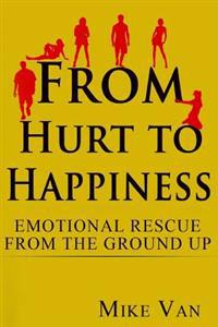 From Hurt to Happiness: Emotional Rescue from the Ground Up