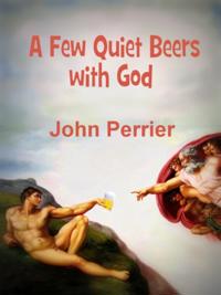Few Quiet Beers with God
