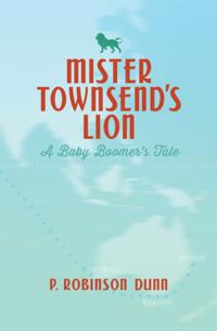Mister Townsend's Lion: A Baby Boomer's Tale