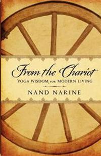 From The Chariot: Yoga Wisdom For Modern Living