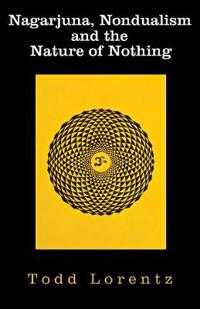 Nagarjuna, Nondualism and the Nature of Nothing