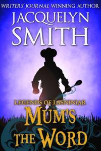 Mum's the Word: A Legends of Lasniniar Short