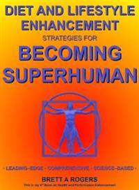 Diet and Lifestyle Enhancement Strategies for Becoming Superhuman