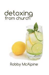 Detoxing from Church