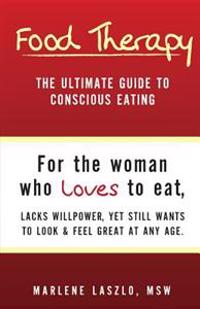 Food Therapy: The Ultimate Guide to Conscious Eating