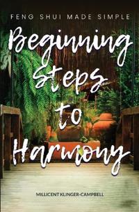 Beginning Steps to Harmony; Feng Shui Made Simple
