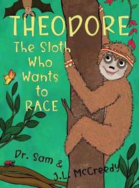 Bokomslag för "Theodore, The Sloth Who Wants To Race"