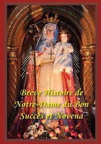 Breve Histoire De Notre Dame Du Bon Succes Et Neuvaine