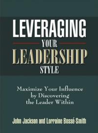Leveraging Your Leadership Style W/Bonus Workbook