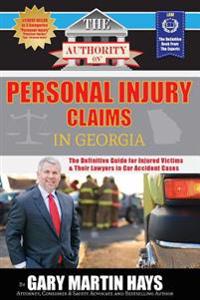 The Authority On Personal Injury Claims: The Definitive Guide for Injured Victims & Their Lawyers in Car Accident Cases