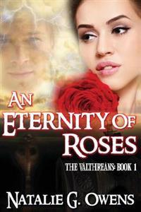 An Eternity of Roses: The Valthreans: Book 1
