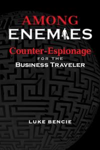 Among Enemies: Counter-Espionage for the Business Traveler