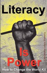 Literacy Is Power: How to Change the World Kit