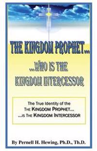 The Kingdom Prophet...Who Is the Kindom Intercessor