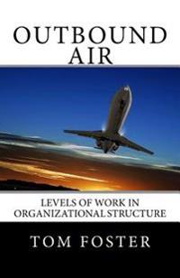 Outbound Air: Levels of Work in Organizational Structure