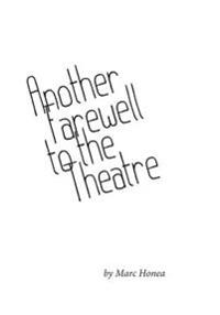 Another Farewell to the Theatre: Occasional Writings, 2000-2013