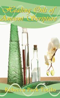 Healing Oils of Ancient Scripture