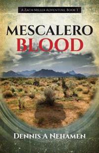 Mescalero Blood: A Zach Miller Adventure (Book 3)