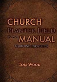 Church Planter Field Manual: Exploring