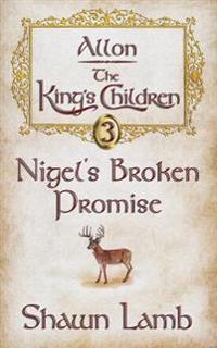 Allon - The King's Children - Nigel's Broken Promise