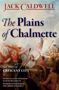 The Plains of Chalmette - a Story of Crescent City
