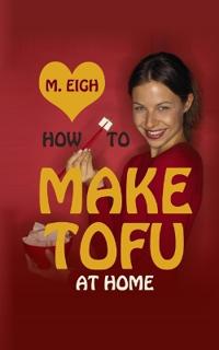 How to Make Tofu at Home