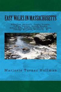 Easy Walks in Massachusetts 2nd Edition: Bellingham, Blackstone, Douglas, Franklin, Grafton, Hopedale, Medway, Mendon, Milford, Millis, Millville, Nor