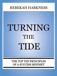 Turning the Tide - The Top Ten Principles of a Success Mindset