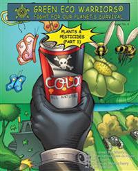 Green Eco Warriors - Plants & Pesticides (Part 1)