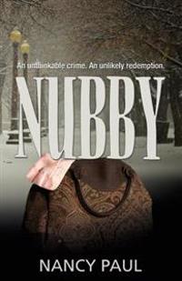 Nubby: An Unthinkable Crime, an Unlikely Redemption.