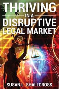 Thriving in a Disruptive Legal Market