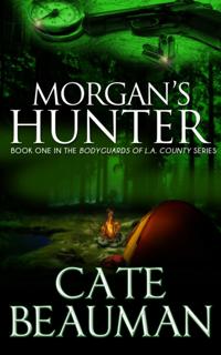 Morgan's Hunter (Book One In The Bodyguards Of L.A. County Series)